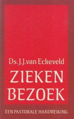 Ds. J. J. van Eckeveld: Ziekenbezoek., Ophalen of Verzenden, Gelezen, Ds. J. J. van Eckeveld, Christendom | Protestants