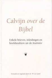 Calvijn over de bijbel Johannes Calvijn 9789033113260, Ophalen of Verzenden, Zo goed als nieuw, Johannes Calvijn, Christendom | Protestants