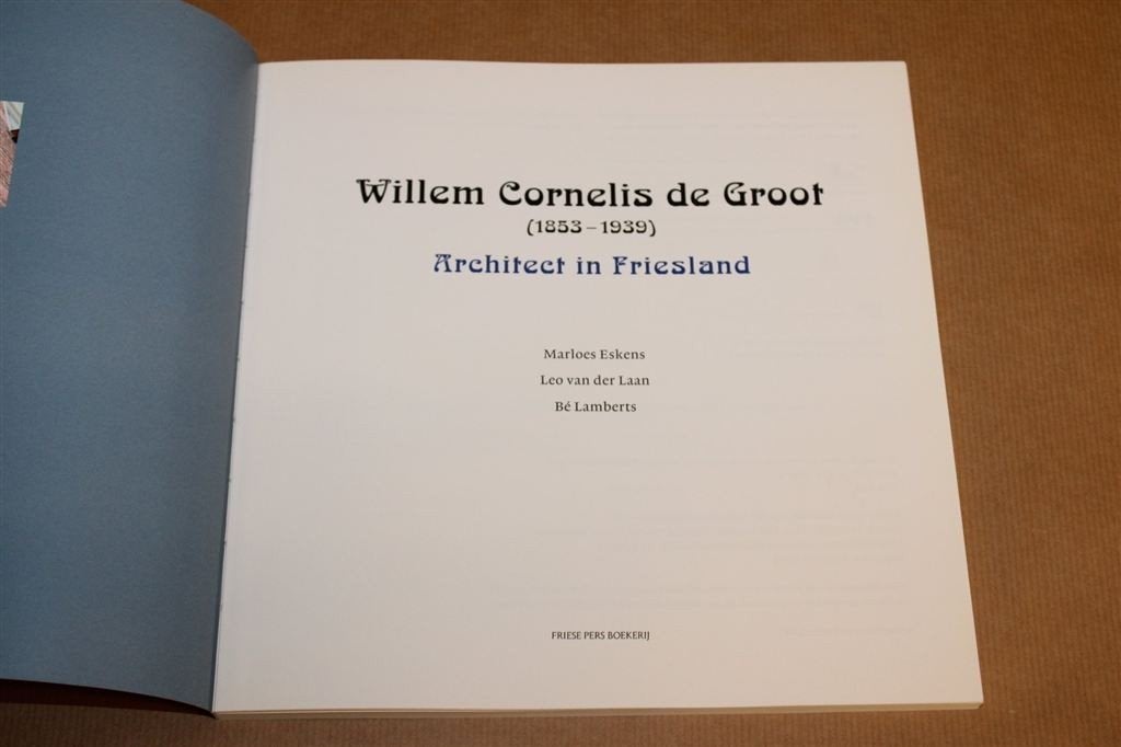 W.C. de Groot 1853-1939 — Architect in Friesland, Ophalen of Verzenden, Zo goed als nieuw, Architecten