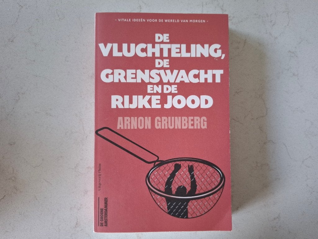 De Vluchteling, de Grenswacht en de Rijke Jood - A. Grunberg, Ophalen of Verzenden, Zo goed als nieuw, Nederland, Arnon Grunberg