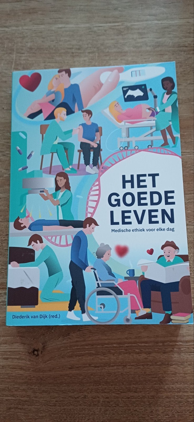 Het Goede Leven: Medische ethiek voor elke dag, Ophalen of Verzenden, Zo goed als nieuw, Overige typen, Diederik van Dijk (red.)