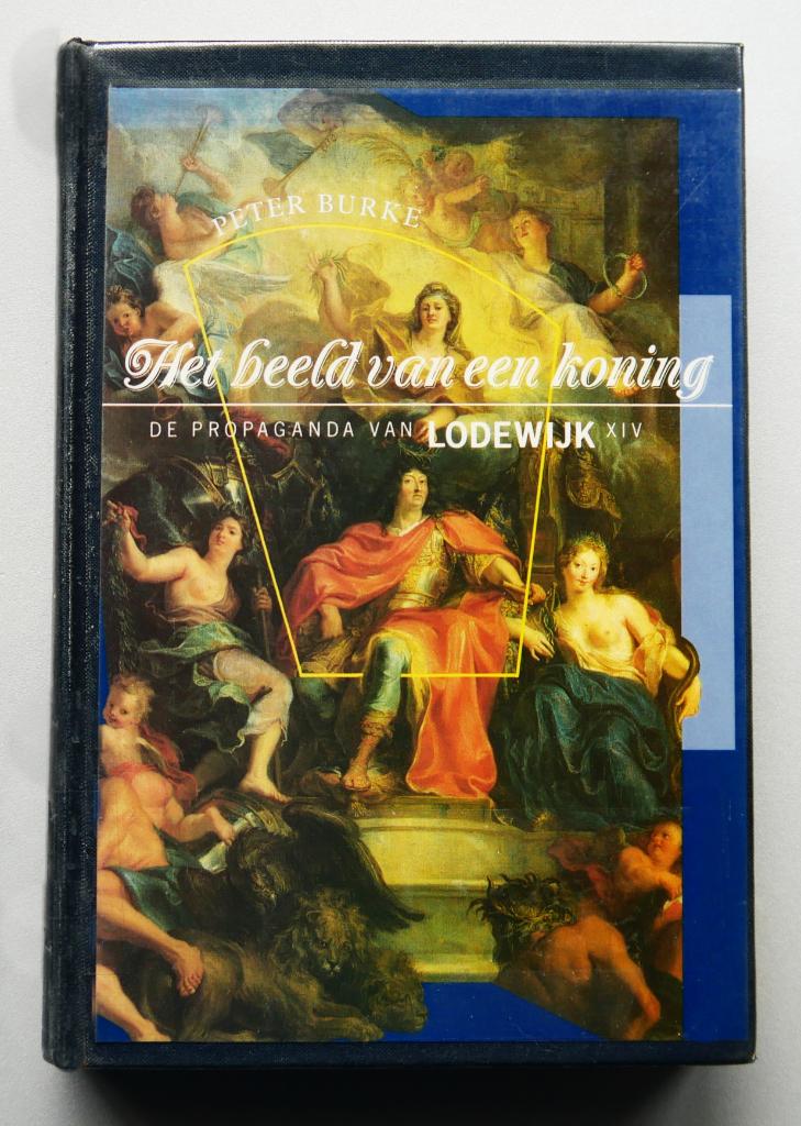 Het beeld van een koning de propaganda van Lodewijk XIV, Ophalen of Verzenden, Zo goed als nieuw, Europa