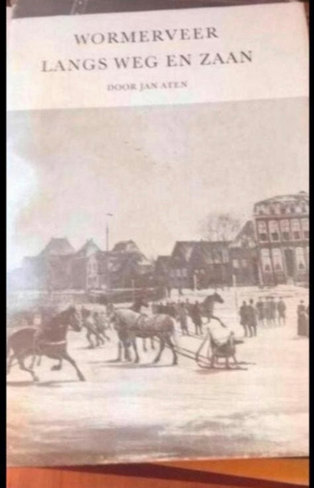 Wormerveer langs weg en Zaan - Jan Aten (In topconditie), Boeken, Geschiedenis | Stad en Regio, Ophalen of Verzenden, 20e eeuw of later