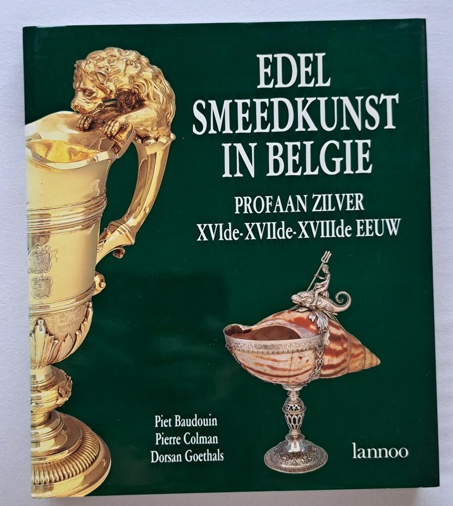 Edelsmeedkunst in België Profaan zilver 16-17-18e eeuw 30x26, Piet Baudouin, Pierre Colman en Dorsan Goethals, Nieuw, Ophalen of Verzenden