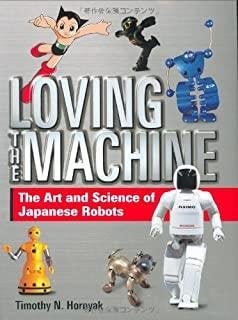 Loving the Machine / The Art And Science of Japanese Robots, Ophalen of Verzenden, Zo goed als nieuw, Overige onderwerpen