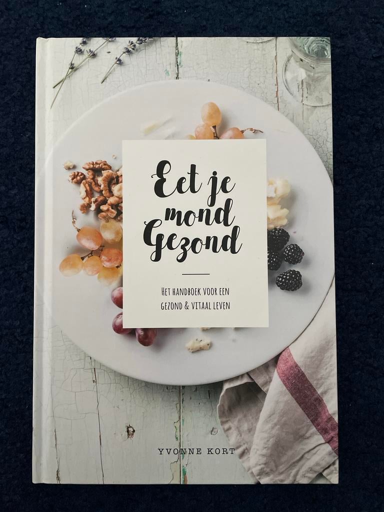Eet je mond Gezond - Yvonne Kort (kookboek), Boeken, Ophalen of Verzenden, Zo goed als nieuw