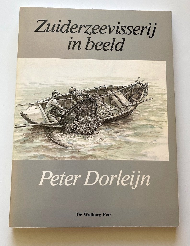 Peter Dorleyn - De Zuiderzeevisserij in beeld (geschiedenis), Ophalen, 20e eeuw of later, Gelezen, Peter Dorleijn