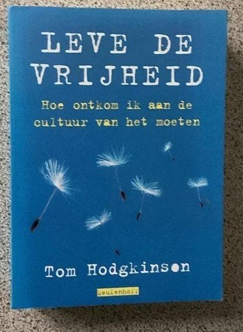Leve de vrijheid - Tom Hodgkinson, Boeken, Ophalen of Verzenden, Zo goed als nieuw, Sociale psychologie, Tom Hodgkinson