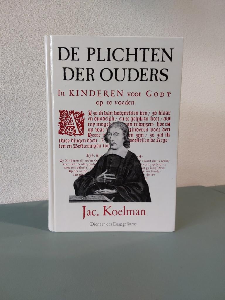 De plichten der ouders : Jac. Koelman, Boeken, Gelezen, Jacobus koelman, Christendom | Protestants, Ophalen of Verzenden