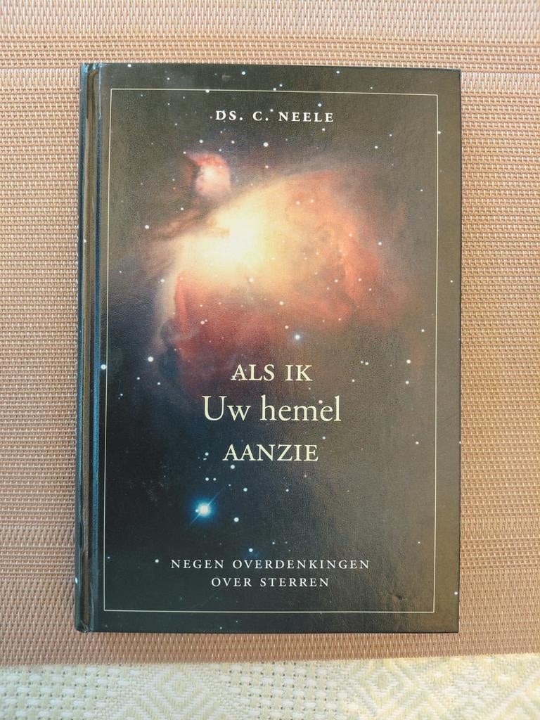 ds. C. Neele - Als ik Uw hemel aanzie, Boeken, Ophalen of Verzenden, Zo goed als nieuw, Ds. C. Neele