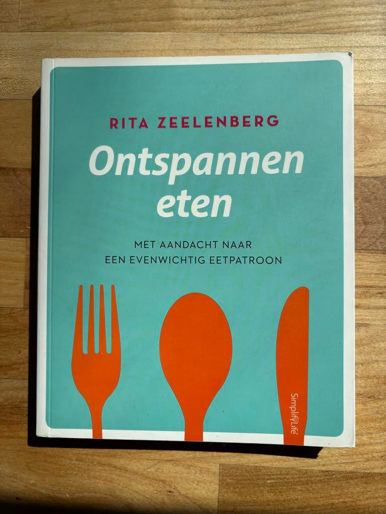 Ontspannen eten - Rita Zeelenberg (kookboek), Boeken, Kookboeken, Zo goed als nieuw, Hoofdgerechten, Overige gebieden, Gezond koken