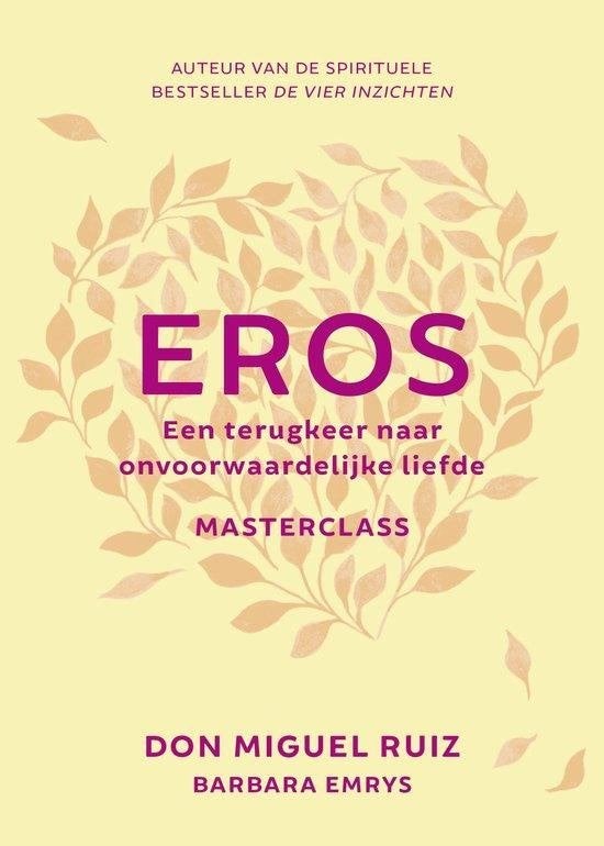 Don Miguel Ruiz EROS terugkeer naar onvoorwaardelijke liefde, Ophalen of Verzenden, Nieuw, Spiritualiteit algemeen, Overige typen