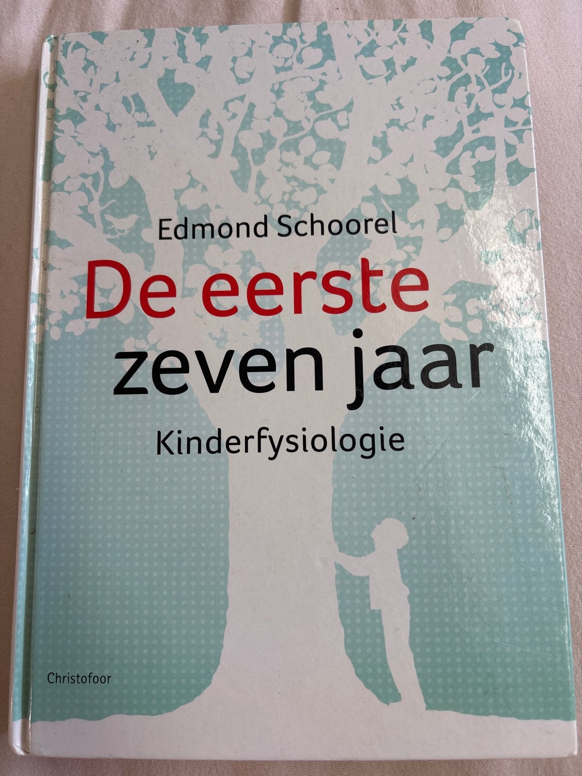 De eerste zeven jaar - Kinderfysiologie - Edmond Schoorel, Verzenden, Zo goed als nieuw, Opvoeding tot 6 jaar