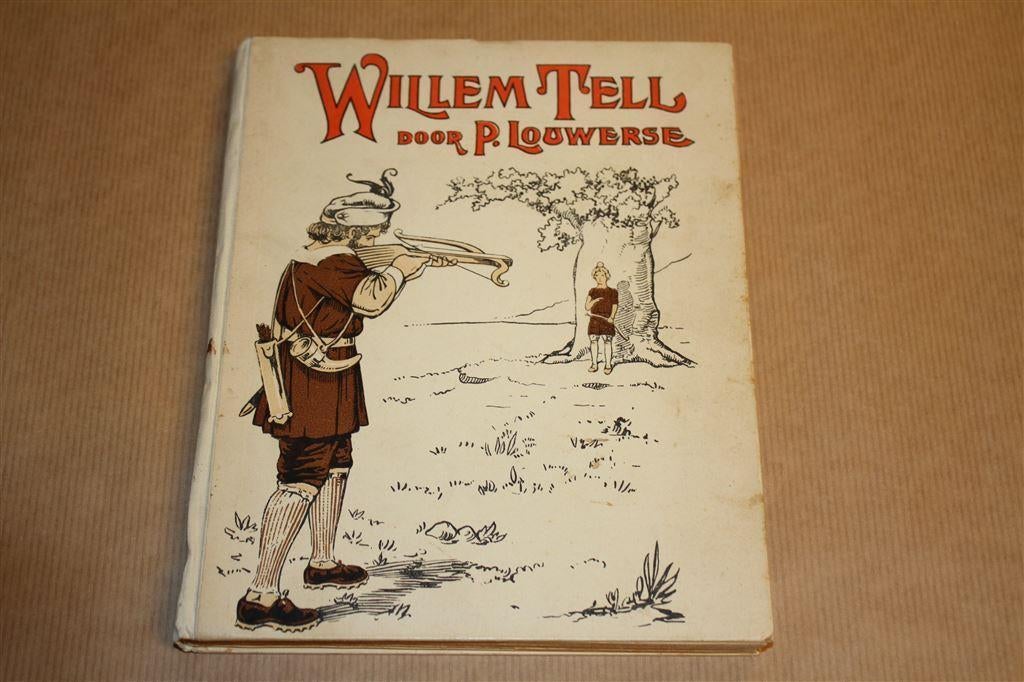 Willem Tell - P. Louwerse - Ca 1910, Ophalen of Verzenden