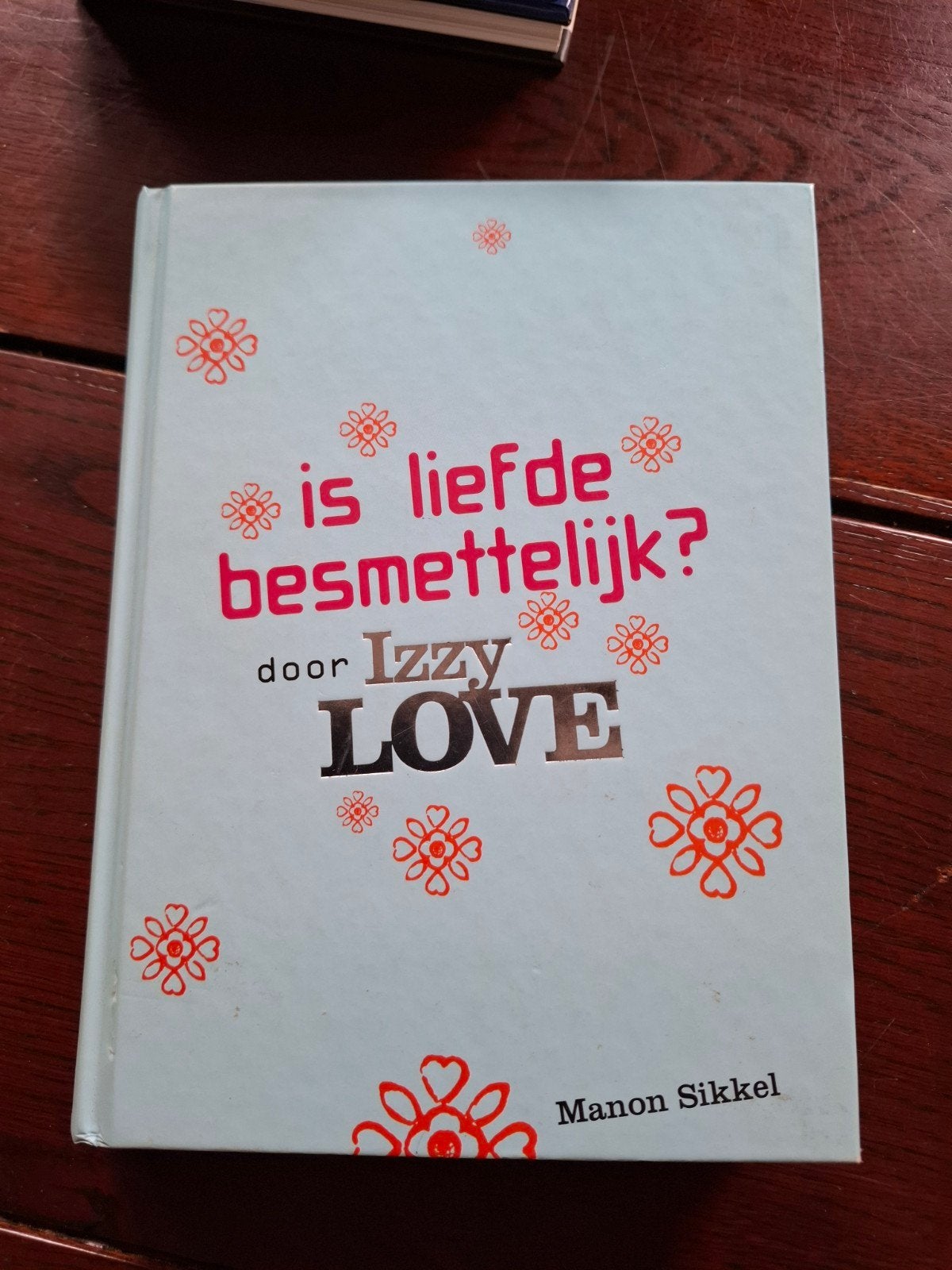 Is liefde besmettelijk? door Izzy Love - Manon Sikkel, Boeken, Gelezen, Manon Sikkel, Ophalen of Verzenden, Nederland