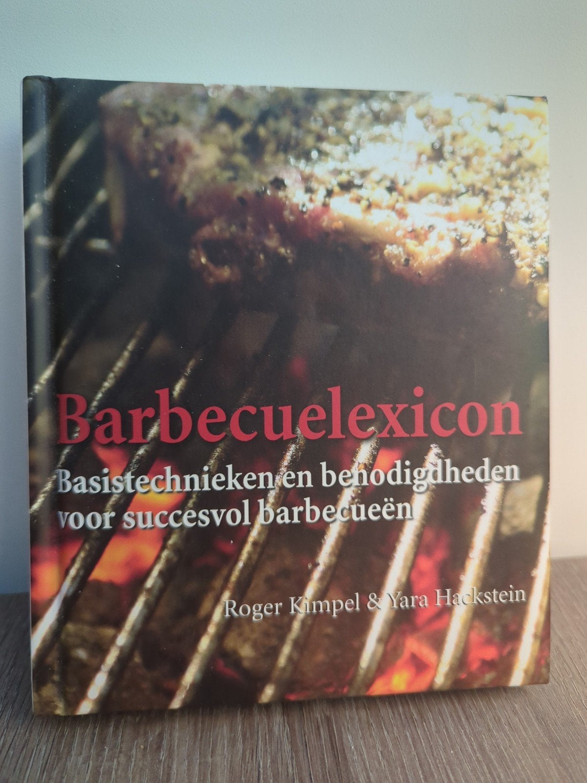 Barbecuelexicon: Basistechnieken en benodigdheden, Boeken, Ophalen of Verzenden, Roger Kimpel & Yara Hackstein, Overige gebieden