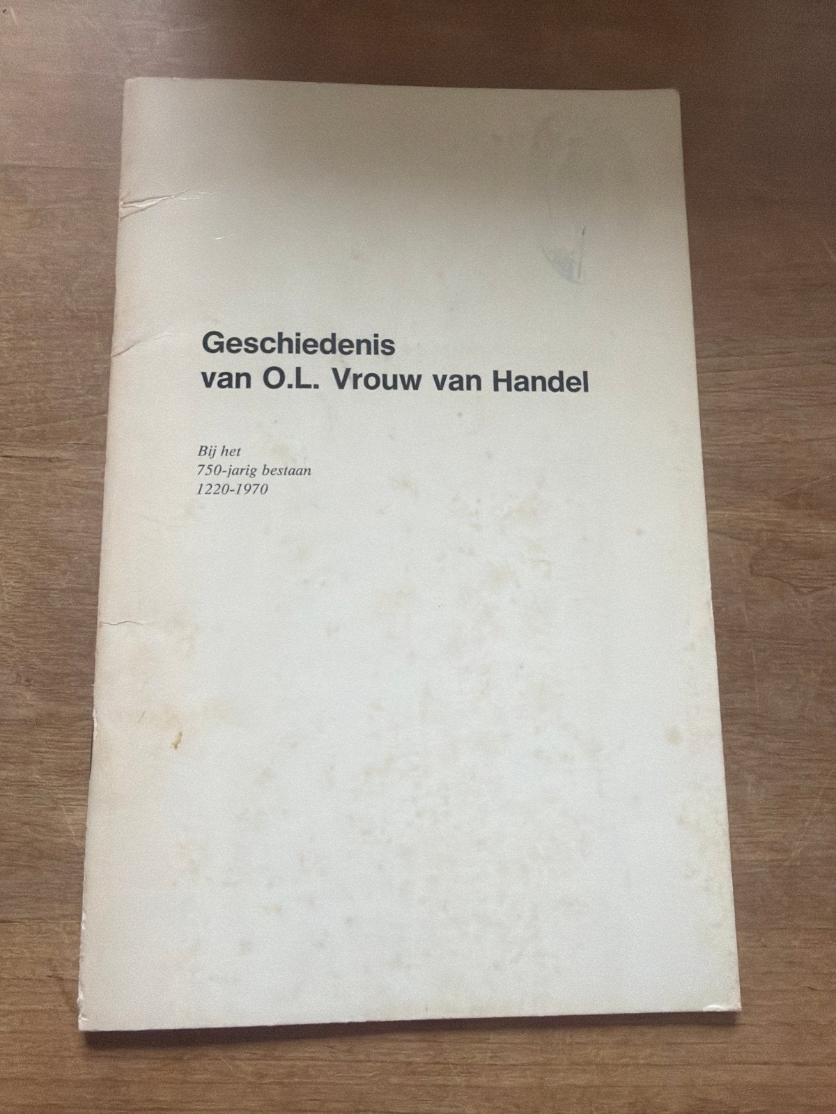 Geschiedenis van O.L. Vrouw van Handel - 750-jarig bestaan, Ophalen of Verzenden, 20e eeuw of later, Gelezen