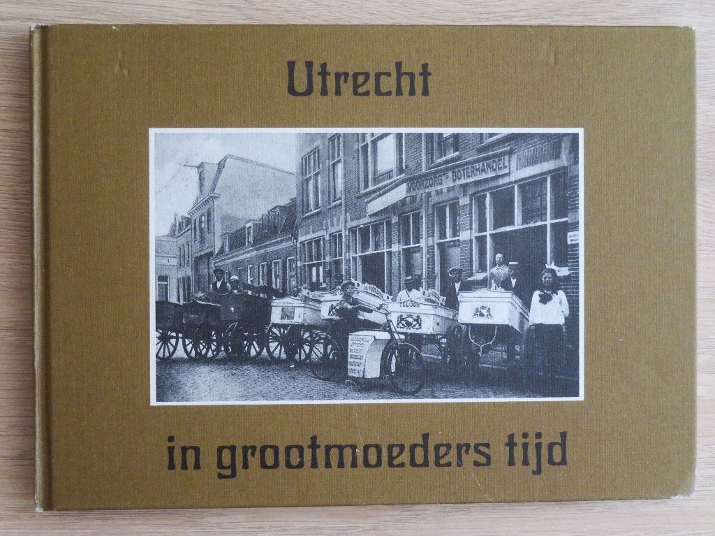 Utrecht in grootmoeders tijd ( oude ansichten ), Ophalen of Verzenden, Zo goed als nieuw