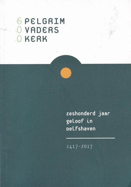 zeshonderd jaar geloof in Delfshaven, Ophalen of Verzenden, Gelezen, Christendom | Protestants