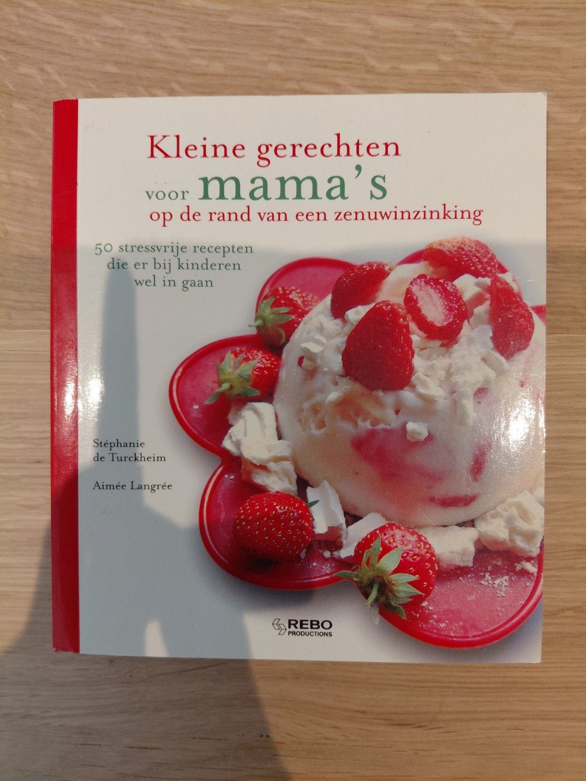 Kleine gerechten voor mama's, Hoofdgerechten, Stephanie de Turckheim, Aimée Langrée, Ophalen of Verzenden, Zo goed als nieuw