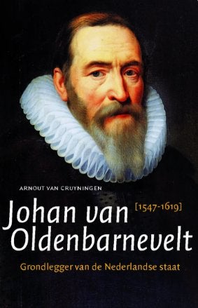 Johan van Oldenbarnevelt - Grondlegger Nederlandse staat, 15e en 16e eeuw, Zo goed als nieuw, Arnout van Cruyningen, Ophalen of Verzenden