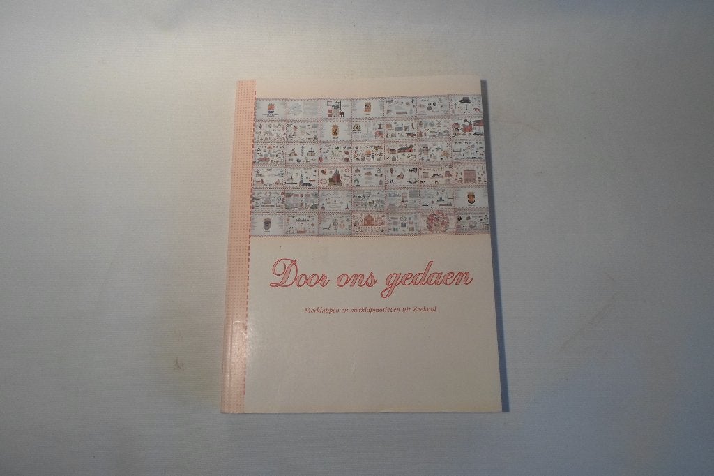 Boek Door Ons Gedaen Merklappen Zeeland, Ophalen of Verzenden, Zo goed als nieuw, Overige onderwerpen