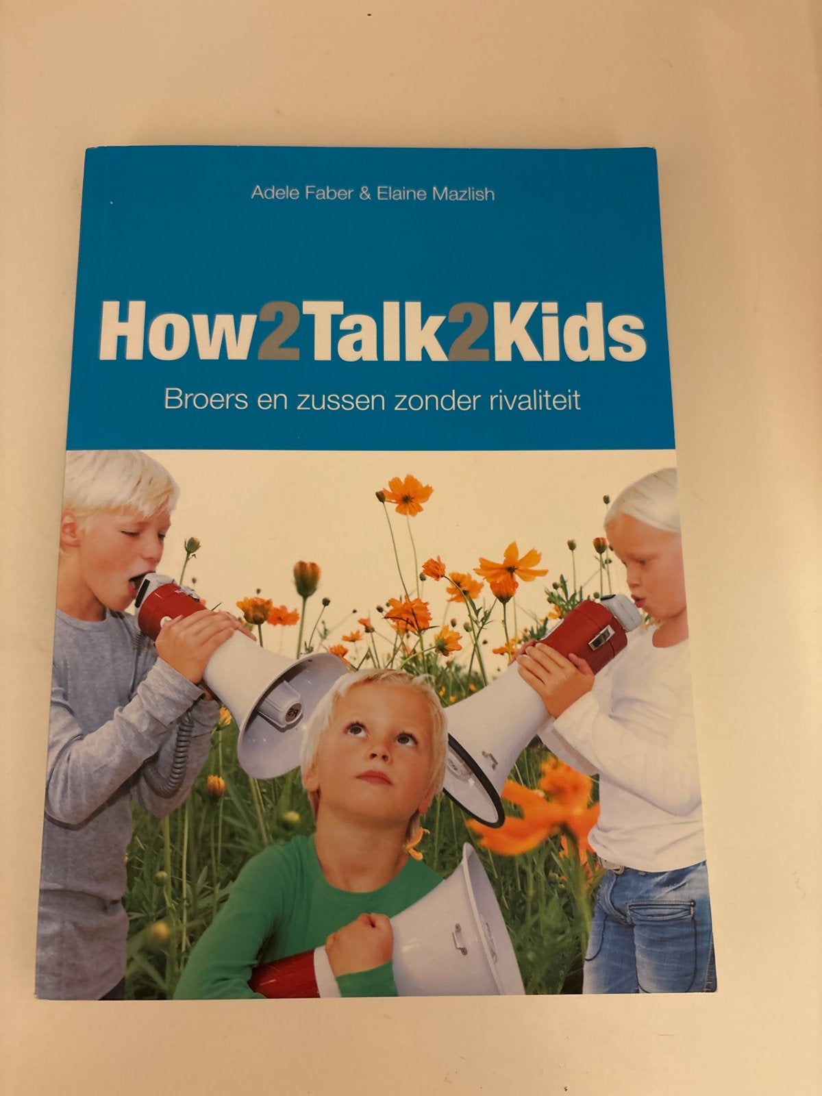 How2Talk2Kids: Broers en zussen zonder rivaliteit, Ophalen of Verzenden, Gelezen, Opvoeding tot 6 jaar