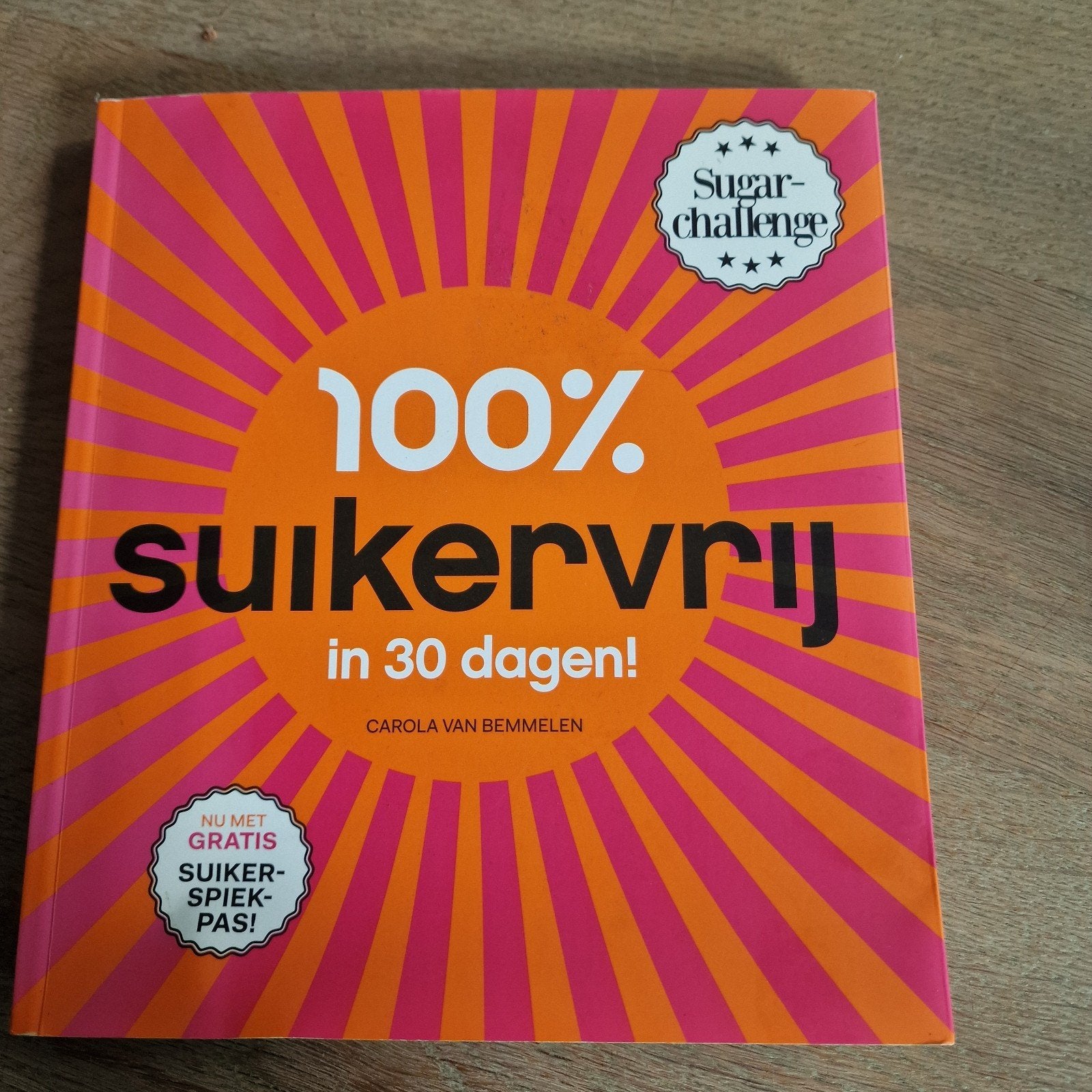 100% Suikervrij in 30 dagen! - Carola van Bemmelen, Ophalen of Verzenden, Zo goed als nieuw, Dieet en Voeding, Carola van Bemmelen