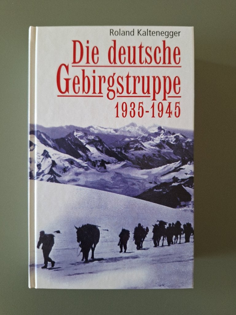 Die deutsche Gebirgstruppe 1939-1945  Roland Kaltenegger, Ophalen of Verzenden, Landmacht, Zie beschrijving, Tweede Wereldoorlog