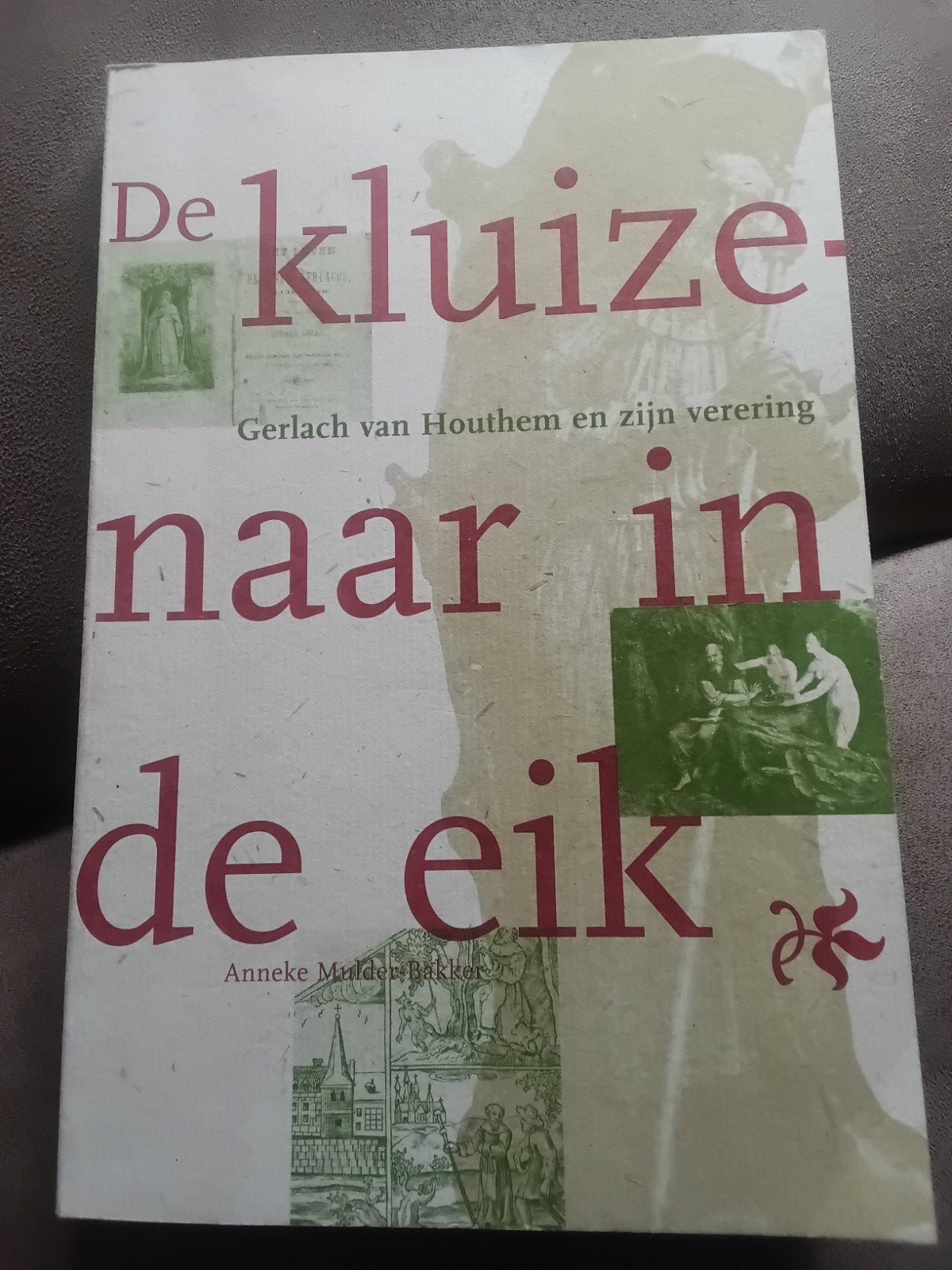 DE KLUIZENAAR IN DE EIK Gerlach van Houthem en zijn verering, Ophalen of Verzenden