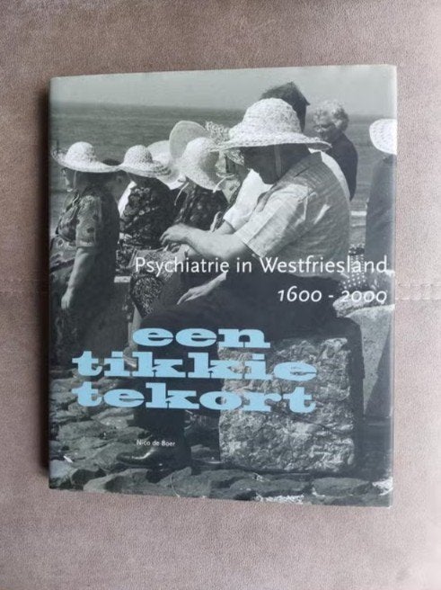 Psychiatrie in Westfriesland 1600-2000 - Een tikkie tekort, Boeken, 20e eeuw of later, Ophalen of Verzenden, Zo goed als nieuw