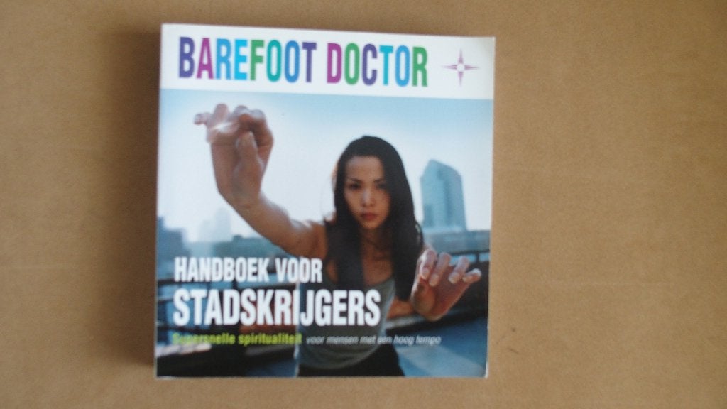 Barefoot Doctor - Supersnelle spiritualiteit - Stadskrijgers, Achtergrond en Informatie, Spiritualiteit algemeen, Barefoot Doctor