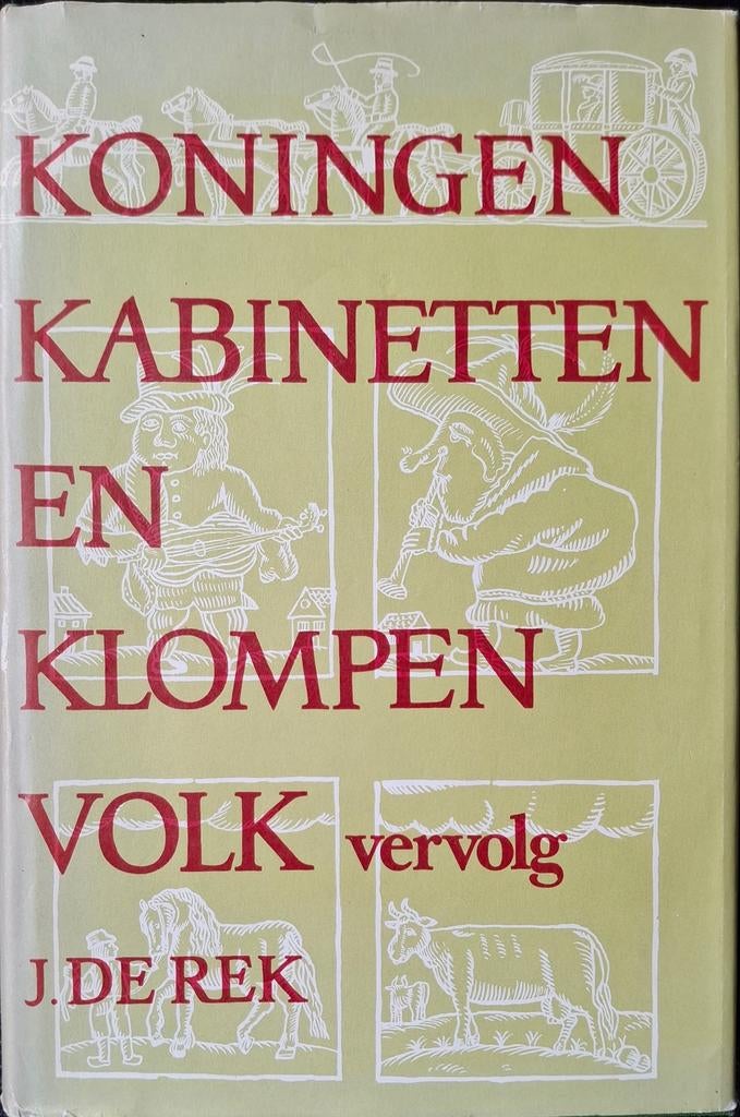 J. de Rek - Koningen, kabinetten en klompenvolk, Boeken, Geschiedenis | Vaderland, Ophalen of Verzenden, 20e eeuw of later, Gelezen