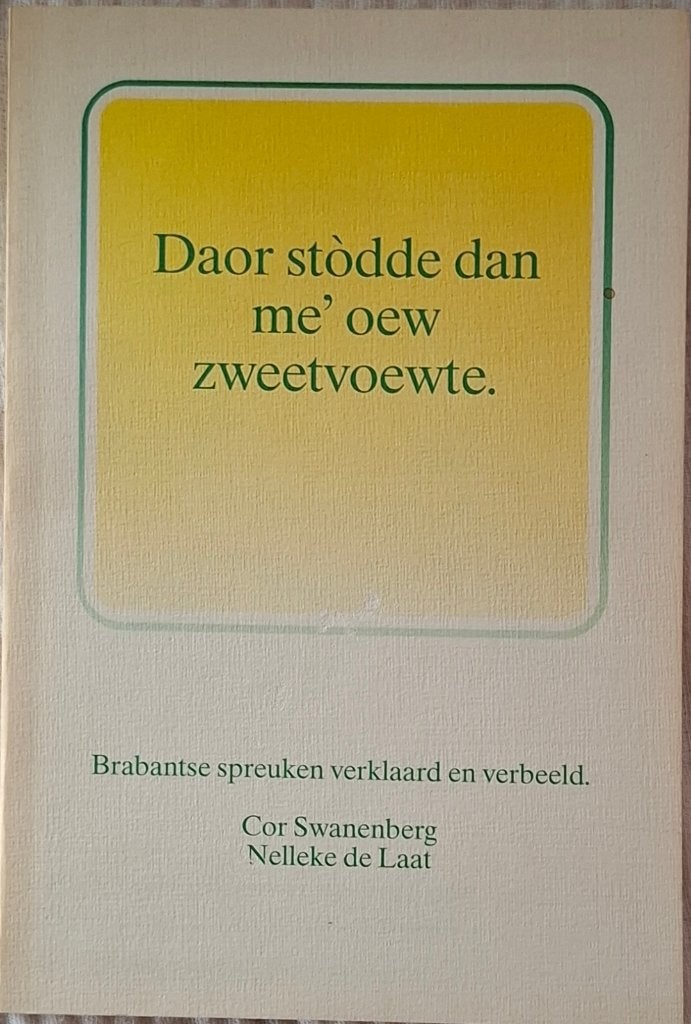 Daor stòdde dan me' oew zweetvoewte - Brabantse spreuken, Ophalen of Verzenden, Gelezen, Cor Swanenberg, Overige typen