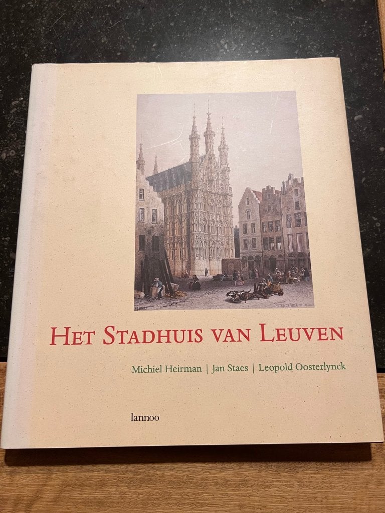 Het Stadhuis van Leuven - Heirman/Staes/Oosterlynck, Michel Heirman, Ophalen of Verzenden, Zo goed als nieuw, 17e en 18e eeuw