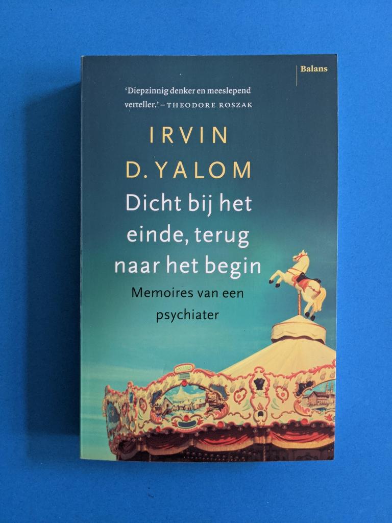 Irvin D. Yalom    Dicht bij het einde, terug naar het begin, Boeken, Overige Boeken, Zo goed als nieuw, Ophalen of Verzenden