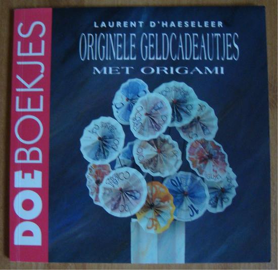 Originele geldcadeautjes met Origami - Laurent d' Haeseleer, Laurent d' Haeseleer, Ophalen of Verzenden, Zo goed als nieuw, Scrapbooking en Knutselen