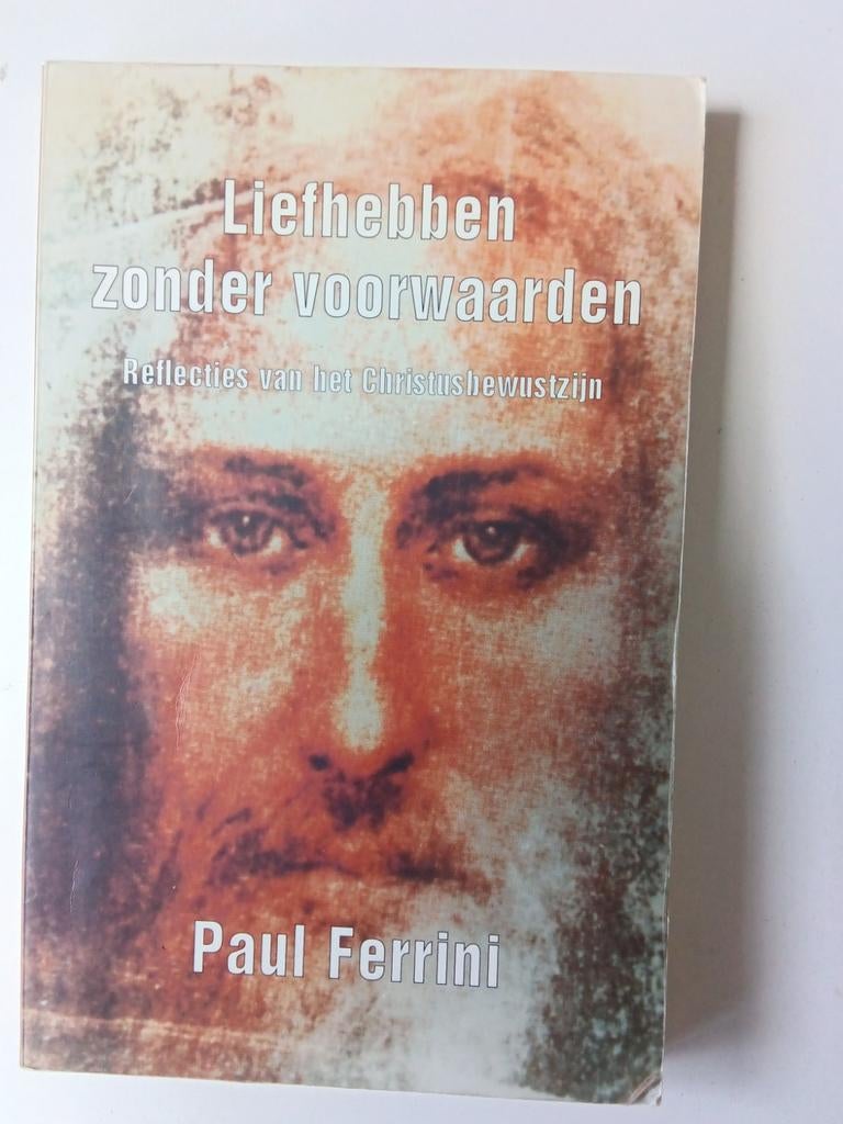 Liefhebben zonder voorwaarden - Paul Ferrini, Gelezen, Achtergrond en Informatie, Spiritualiteit algemeen, Paul Ferrini