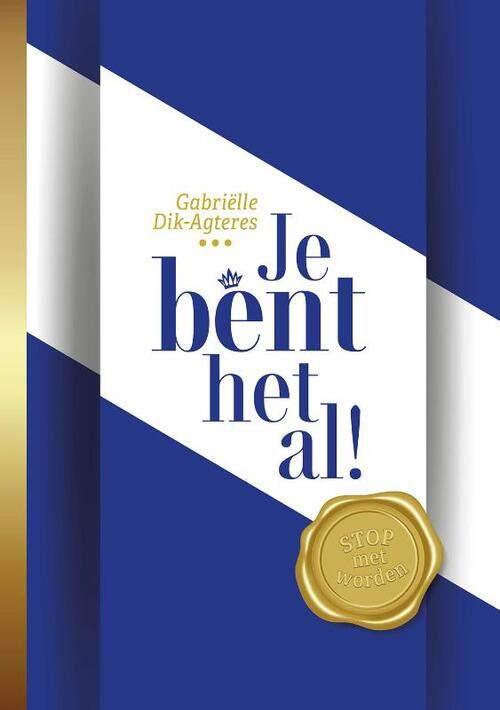 Je bent het al!  Stop met worden / Gabriëlle Dik-Agteres, Ophalen of Verzenden, Zo goed als nieuw, Christendom | Protestants