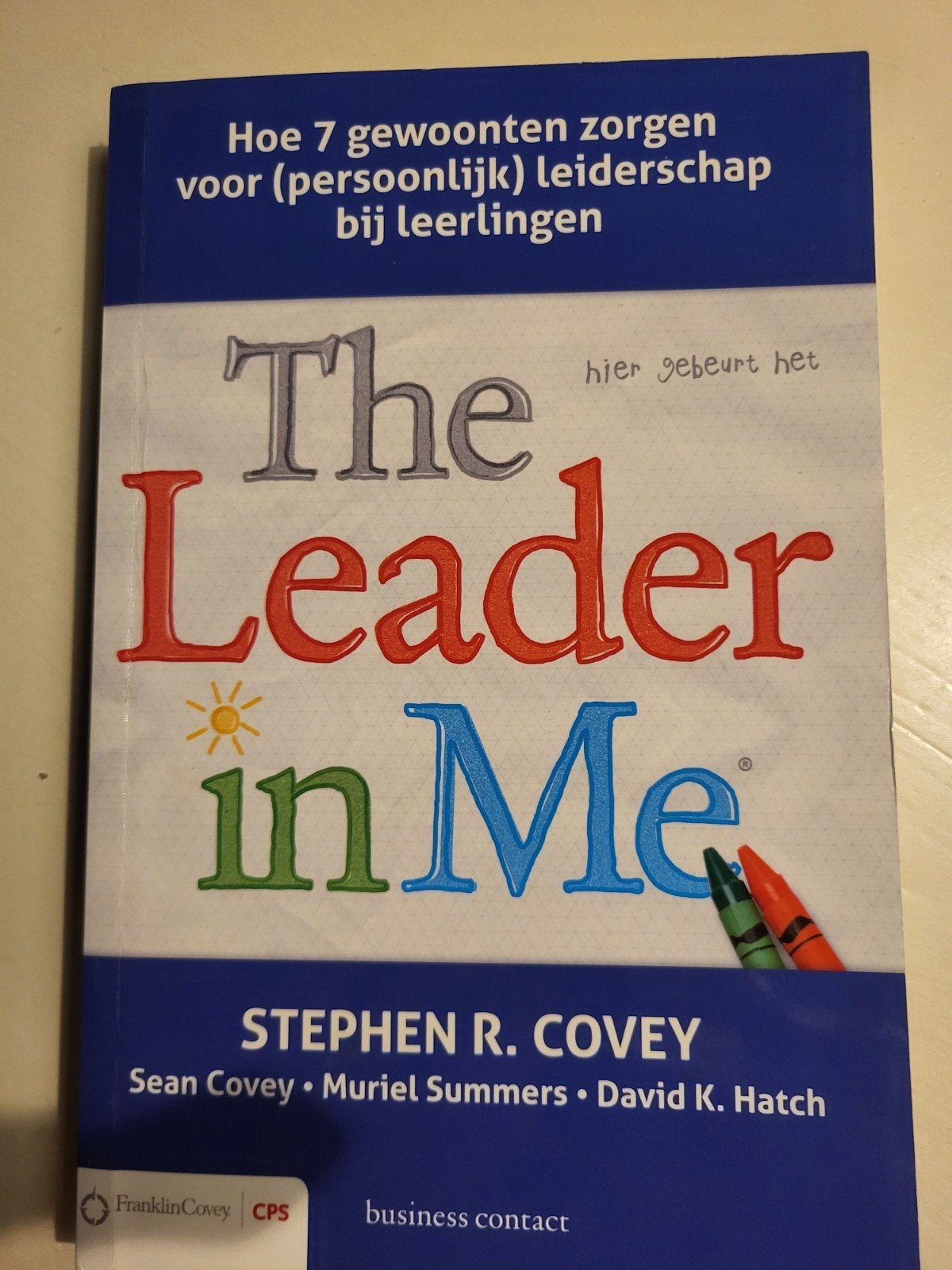 The Leader in Me: Persoonlijk leiderschap voor leerlingen, Boeken, Nieuw, Ophalen of Verzenden, Gamma, Stephen R. Covey, Sean Covey, Muriel Summers, David K. Hatch