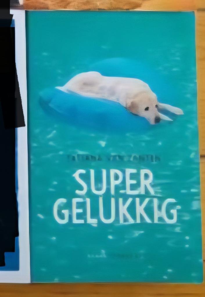 Zanten Tatjana van : Super gelukkig, Ophalen of Verzenden, Zo goed als nieuw, Zanten Tatjana van