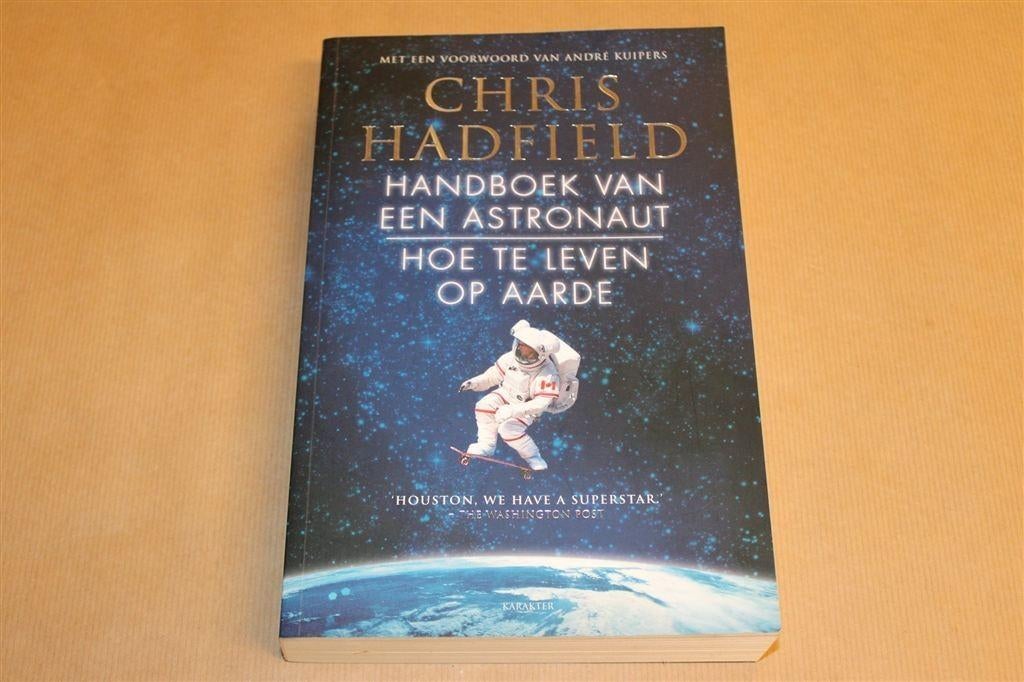 Chris Hadfield — Handboek van een Astronaut [Zijn Verhaal], Ophalen of Verzenden, Zo goed als nieuw, Natuurwetenschap