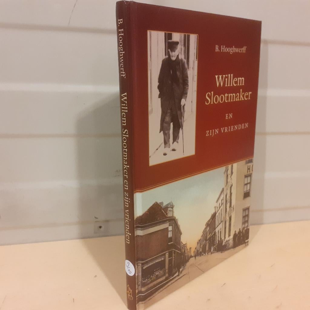 Nr. 940 B. Hooghwerff: Willem Slootmaker en zijn vrienden, Christendom | Protestants, Ophalen of Verzenden, Zo goed als nieuw