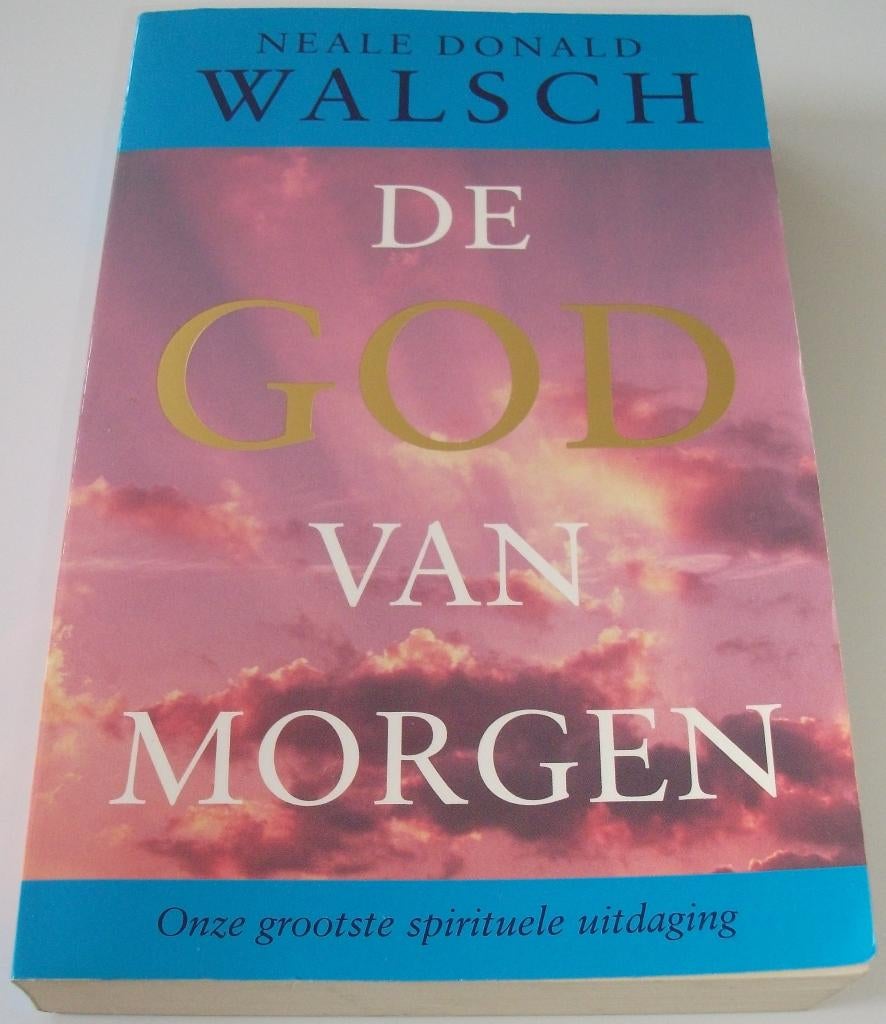 Walsch, Neale Donald *** DE GOD VAN MORGEN ***, Boeken, Ziel of Sterfelijkheid, Neale Donald Walsch, Overige typen, Ophalen of Verzenden