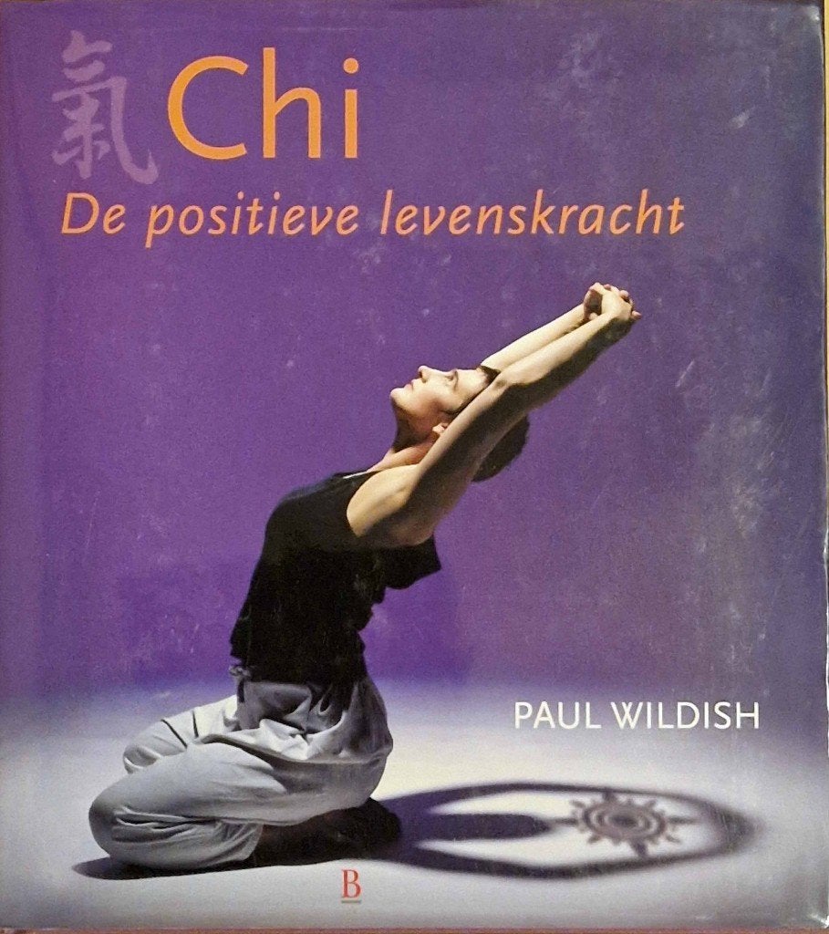 Chi, de positieve levenskracht, Meditatie of Yoga, Ophalen of Verzenden, Zo goed als nieuw, Paul Wildish