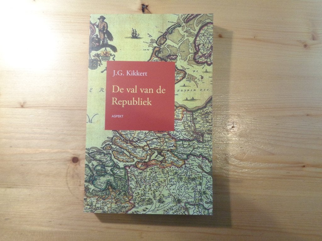 J.G. Kikkert - De val van de republiek, Ophalen, 19e eeuw, Zo goed als nieuw, J.G. Kikkert