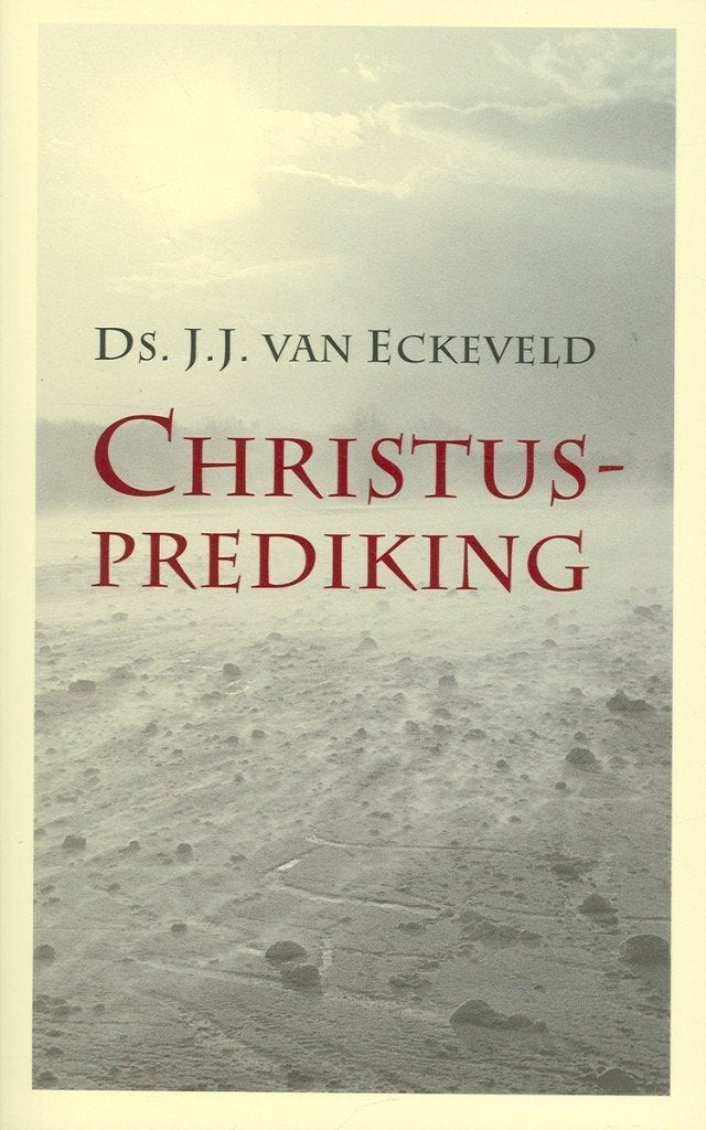 Christusprediking Ds J.J. van Eckeveld 9789088650086, Boeken, Ophalen of Verzenden, Zo goed als nieuw, Ds J.J. van Eckeveld, Christendom | Protestants