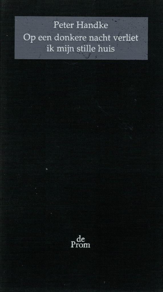 Peter Handke, Op een donkere nacht verliet ik ...., Boeken, Ophalen of Verzenden, Zo goed als nieuw