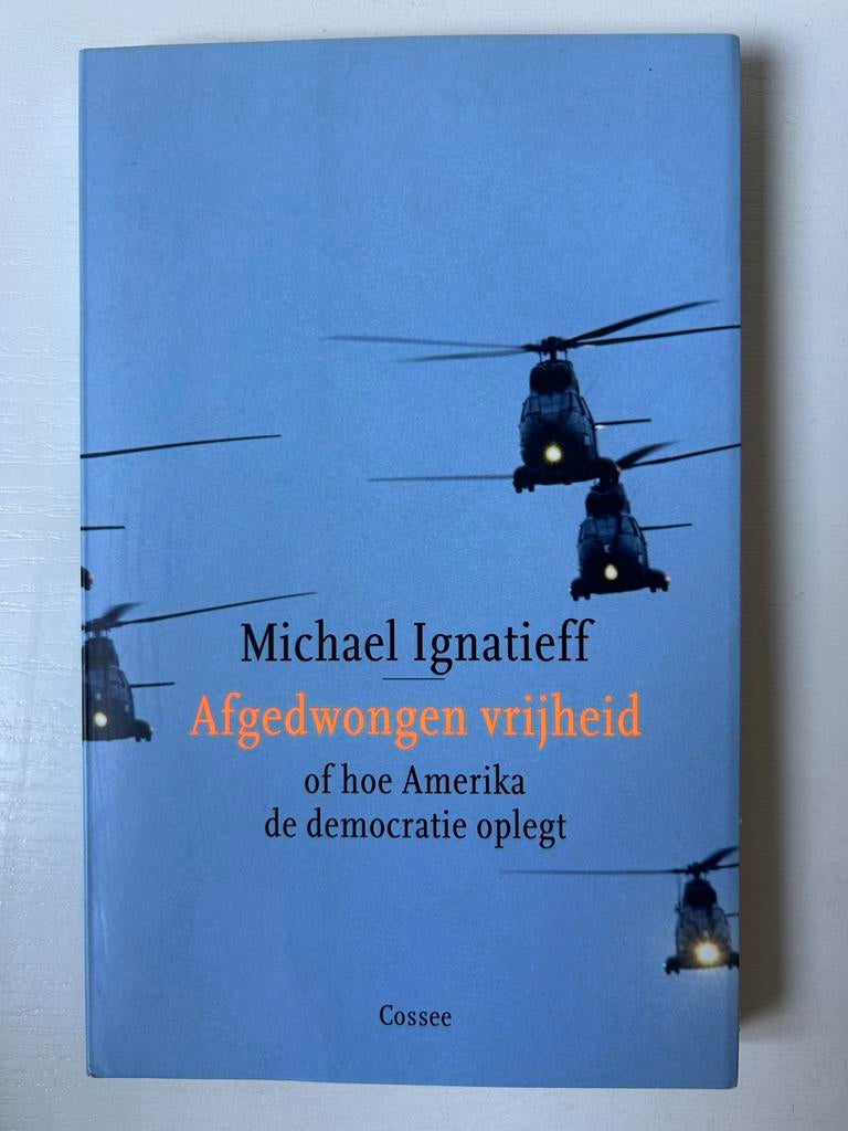 M. Ignatieff - Afgedwongen vrijheid, Gelezen, Ophalen of Verzenden, Noord-Amerika, M. Ignatieff