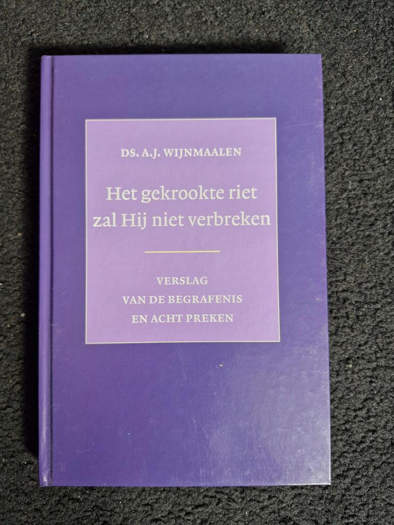 Het gekrookte riet zal Hij niet verbreken  Ds. A.J. Wijnmaa, Boeken, Ophalen of Verzenden, Nieuw, Ds. A.J. Wijnmaalen, Christendom | Protestants